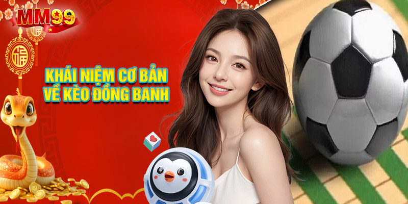 Khái Niệm Cơ Bản Về Kèo Đồng Banh