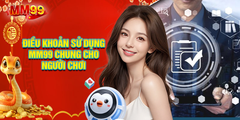 Điều Khoản Sử Dụng MM99 Chung Cho Người Chơi