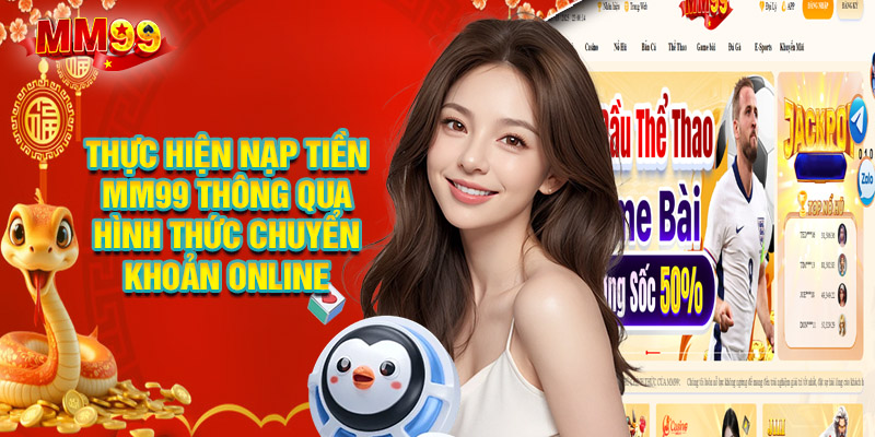 Thực hiện nạp tiền MM99 thông qua hình thức chuyển khoản online